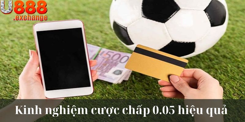 Chia sẻ kinh nghiệm đặt kèo chấp 0.05 trái hiệu quả 