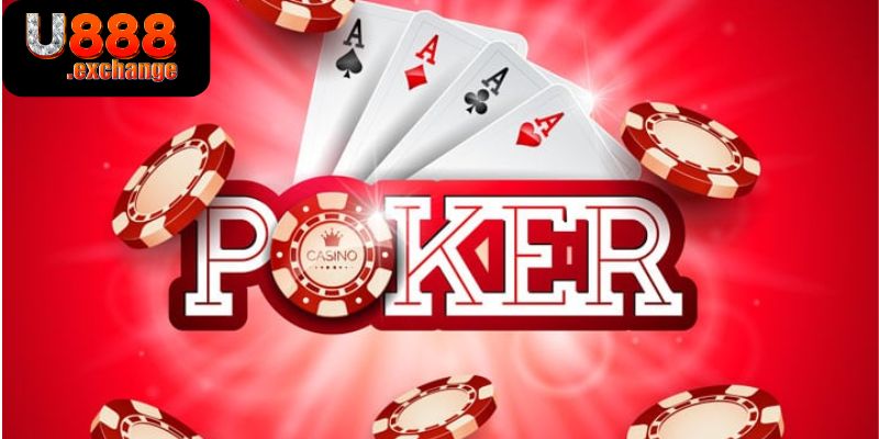 Poker U888 - Lựa Chọn Cá Cược Số 1 Dành Cho Tất Cả Dân Chơi