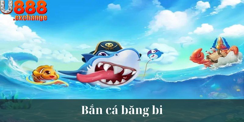 Sử dụng cách bắn cá băng bi