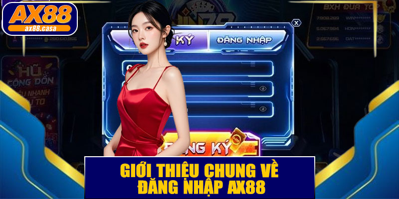 🌟 Giới Thiệu Chung Về Đăng Nhập AX88