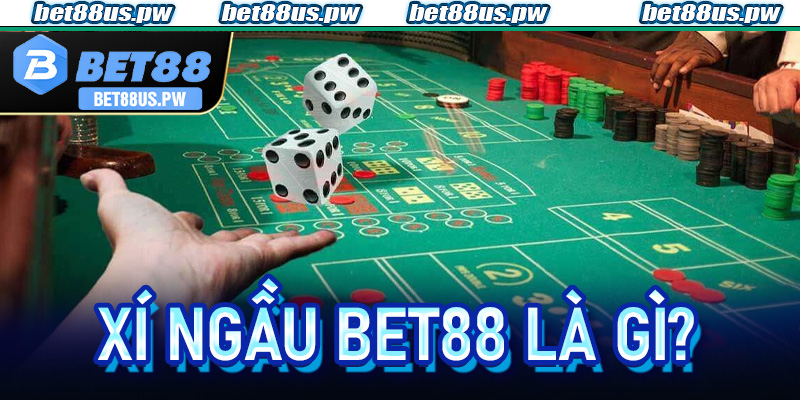 Xí ngầu Bet88 là gì?