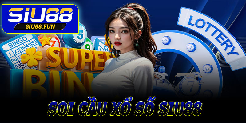 Soi cầu xổ số Siu88 giúp bạn tăng tỷ lệ thắng